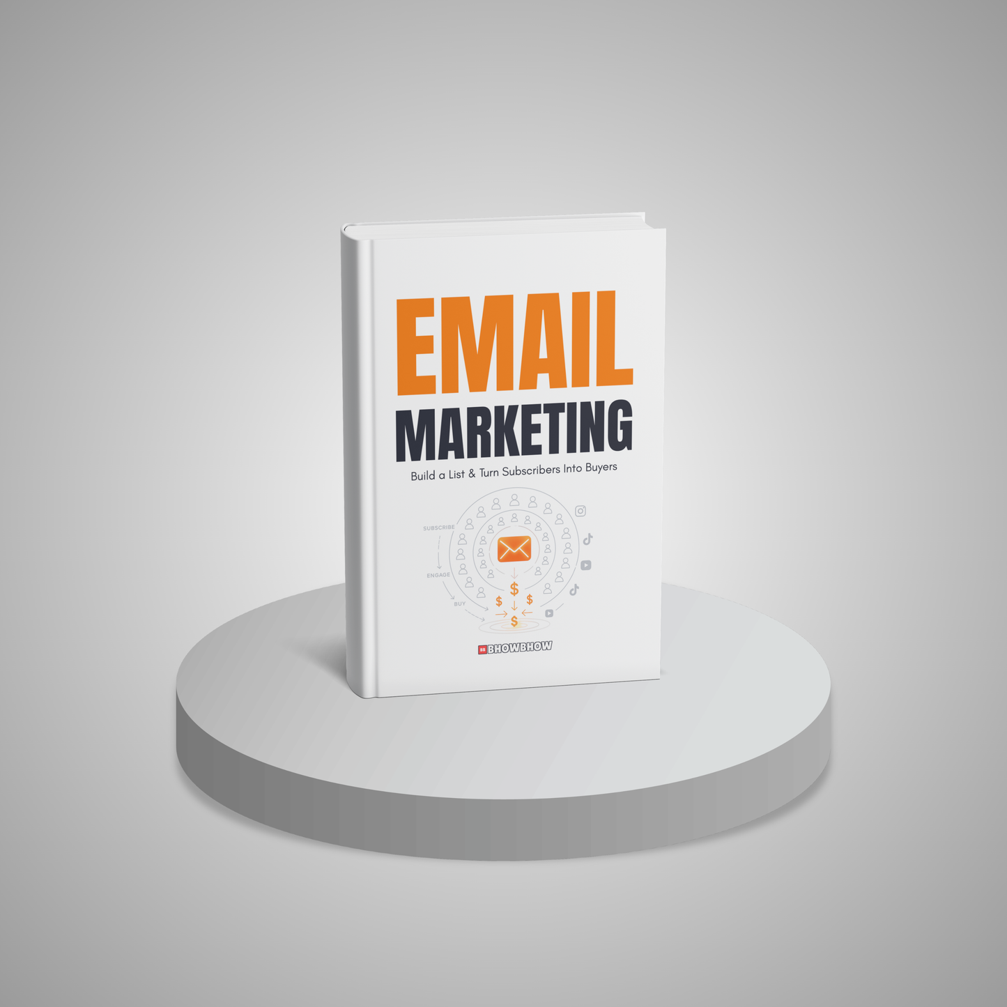 Email Marketing: Build a List & Turn Subscribers Into Buyers
