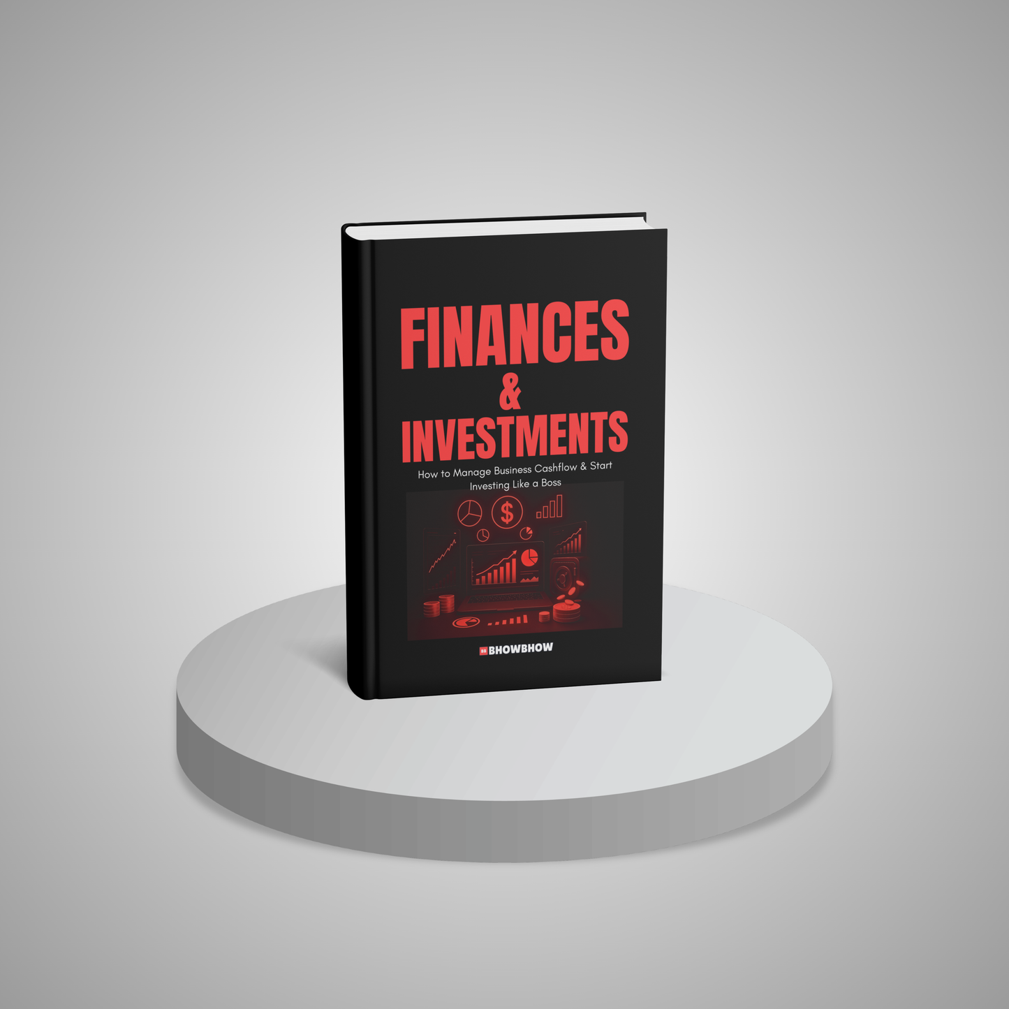 Finances & Investments: How to Manage Business Cashflow & Start Investing Like a Boss