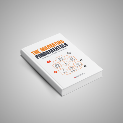 The Marketing Fundamentals: Everything You Should’ve Been Taught