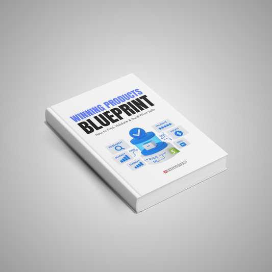 Winning Products Blueprint: How to Find, Validate & Build What Sells