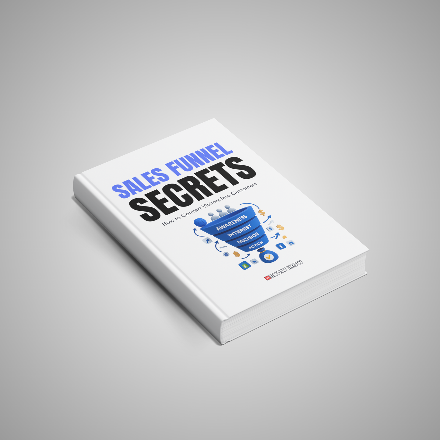 Sales Funnel Secrets: How to Convert Visitors Into Customers
