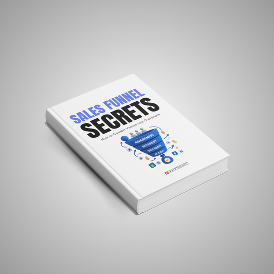 Sales Funnel Secrets: How to Convert Visitors Into Customers
