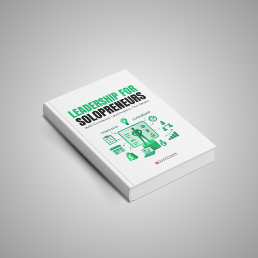 Leadership for Solopreneurs: Build Confidence, Lead Projects, Own Results