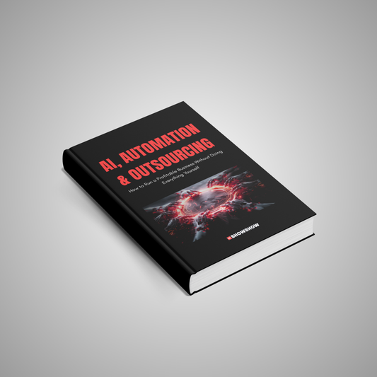 AI, Automation & Outsourcing: How to Run a Profitable Business Without Doing Everything Yourself