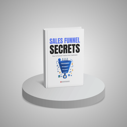 Sales Funnel Secrets: How to Convert Visitors Into Customers