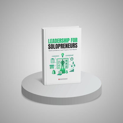 Leadership for Solopreneurs: Build Confidence, Lead Projects, Own Results