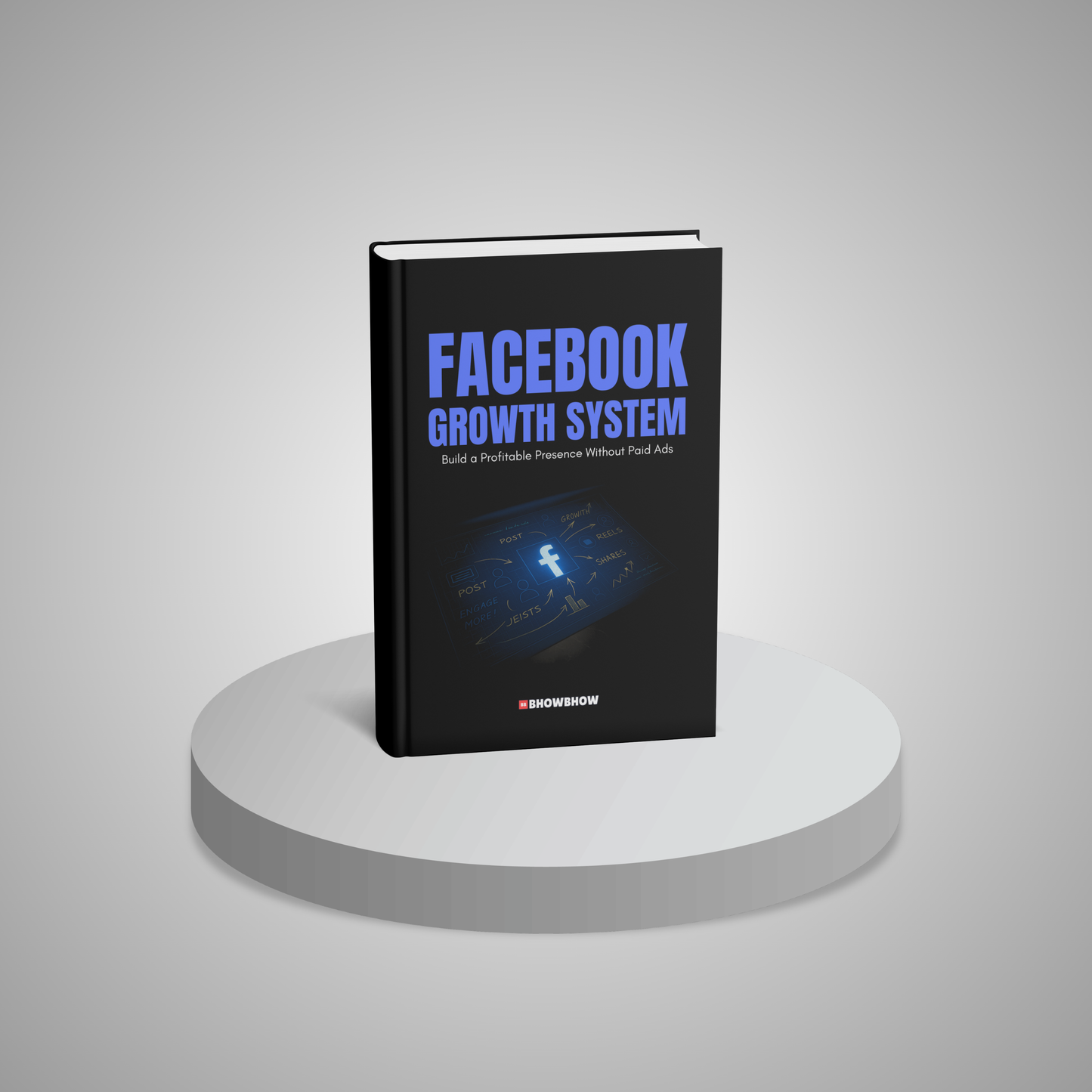 Facebook Growth System: Build a Profitable Presence Without Paid Ads