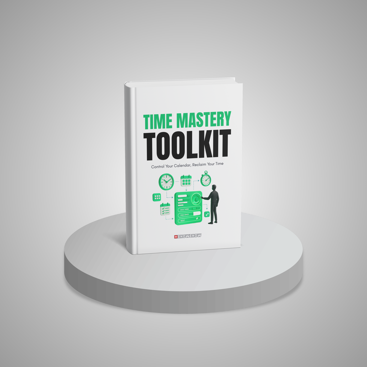 Time Mastery Toolkit: Control Your Calendar, Reclaim Your Time