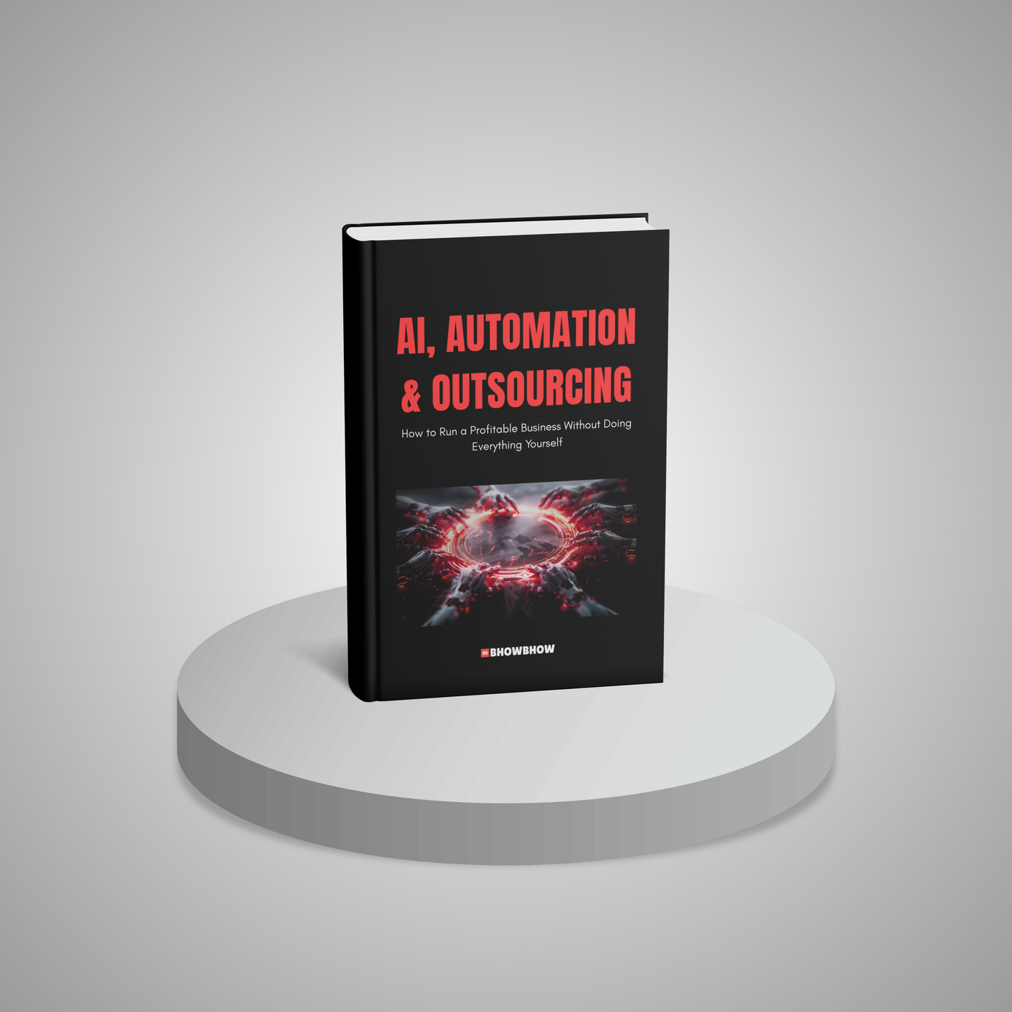 AI, Automation & Outsourcing: How to Run a Profitable Business Without Doing Everything Yourself